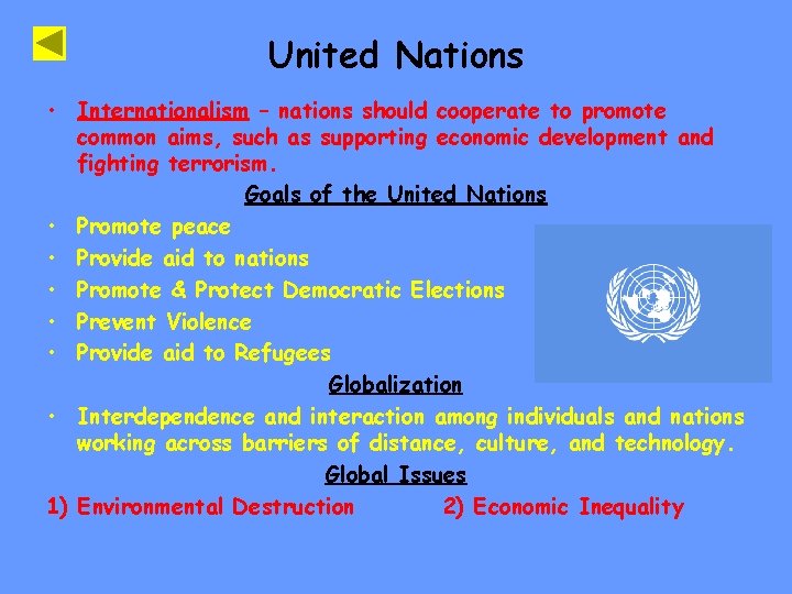 United Nations • Internationalism – nations should cooperate to promote common aims, such as