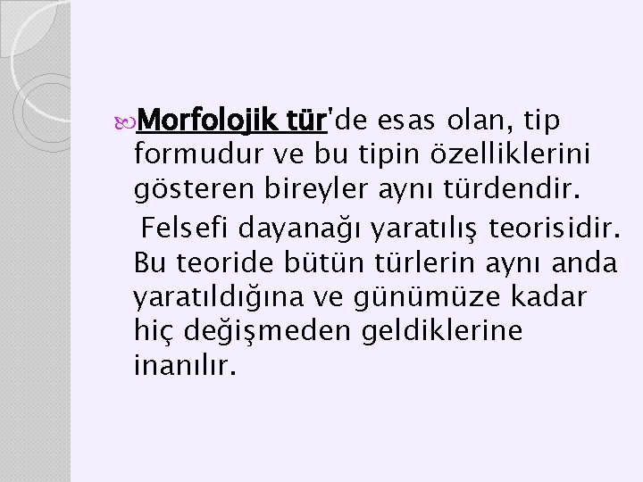 Morfolojik tür'de esas olan, tip formudur ve bu tipin özelliklerini gösteren bireyler aynı Morfolojik tür'de esas olan, tip formudur ve bu tipin özelliklerini gösteren bireyler aynı