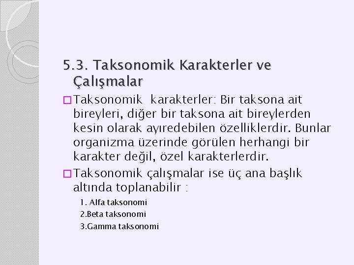 5. 3. Taksonomik Karakterler ve Çalışmalar � Taksonomik karakterler: Bir taksona ait bireyleri, diğer