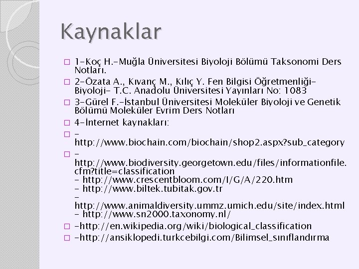 Kaynaklar � � � � 1 -Koç H. -Muğla Üniversitesi Biyoloji Bölümü Taksonomi Ders Kaynaklar � � � � 1 -Koç H. -Muğla Üniversitesi Biyoloji Bölümü Taksonomi Ders