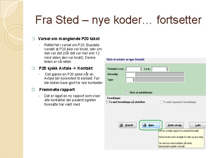 Fra Sted – nye koder… fortsetter � Varsel om manglende P 20 takst ◦