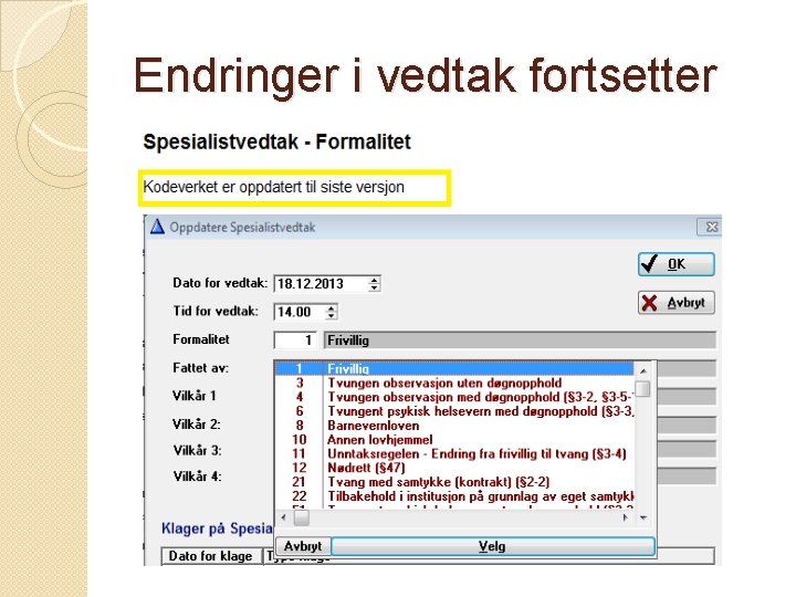 Endringer i vedtak fortsetter 