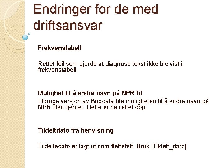 Endringer for de med driftsansvar Frekvenstabell Rettet feil som gjorde at diagnose tekst ikke