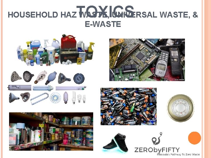TOXICS HOUSEHOLD HAZ WASTE, UNIVERSAL WASTE, & E-WASTE 