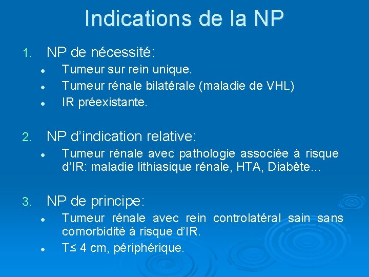 Indications de la NP NP de nécessité: 1. l l l Tumeur sur rein