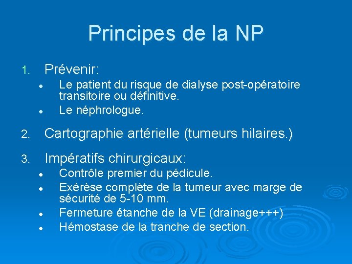 Principes de la NP Prévenir: 1. l l Le patient du risque de dialyse