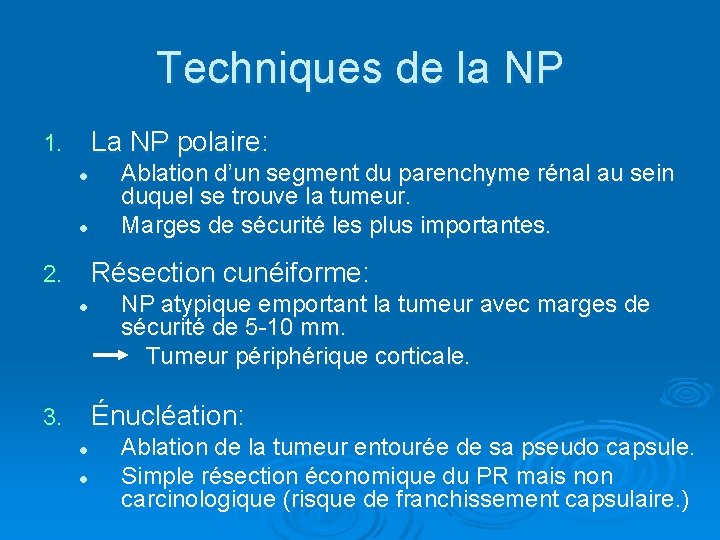 Techniques de la NP La NP polaire: 1. l l Ablation d’un segment du