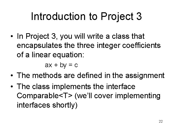 Introduction to Project 3 • In Project 3, you will write a class that