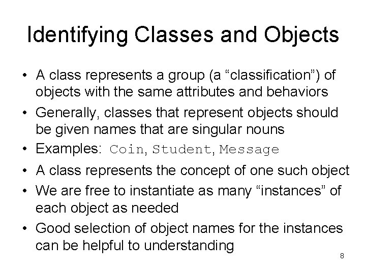 Identifying Classes and Objects • A class represents a group (a “classification”) of objects