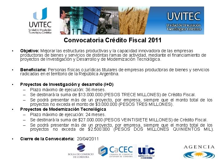 Convocatoria Crédito Fiscal 2011 • Objetivo: Mejorar las estructuras productivas y la capacidad innovadora