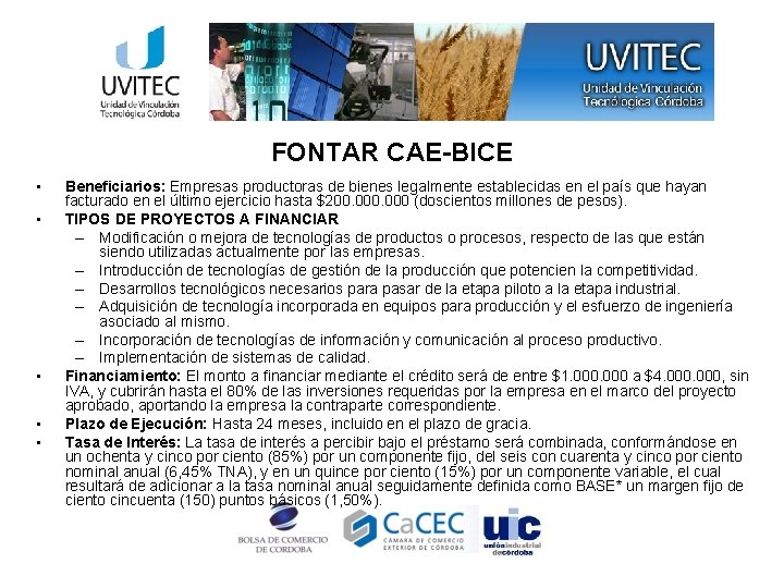 FONTAR CAE-BICE • • • Beneficiarios: Empresas productoras de bienes legalmente establecidas en el