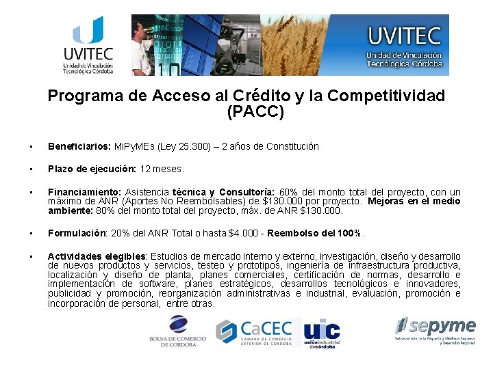 Programa de Acceso al Crédito y la Competitividad (PACC) • Beneficiarios: Mi. Py. MEs