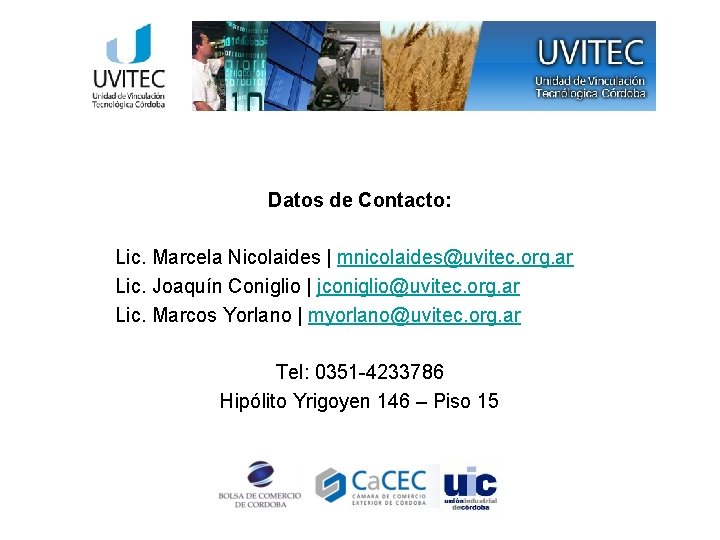 Datos de Contacto: Lic. Marcela Nicolaides | mnicolaides@uvitec. org. ar Lic. Joaquín Coniglio |