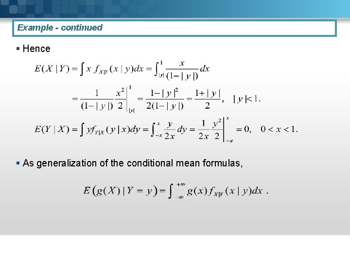 Example - continued § Hence § As generalization of the conditional mean formulas, Example - continued § Hence § As generalization of the conditional mean formulas,