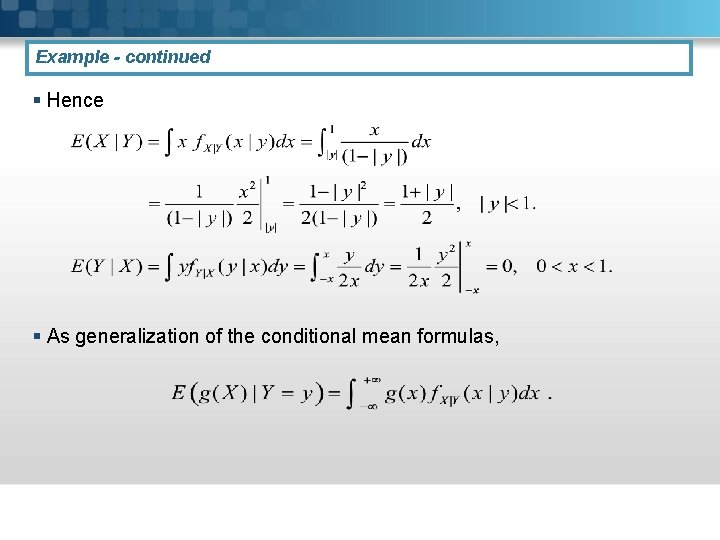 Example - continued § Hence § As generalization of the conditional mean formulas, 