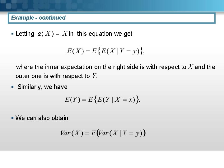 Example - continued § Letting g( X ) = X in this equation we Example - continued § Letting g( X ) = X in this equation we