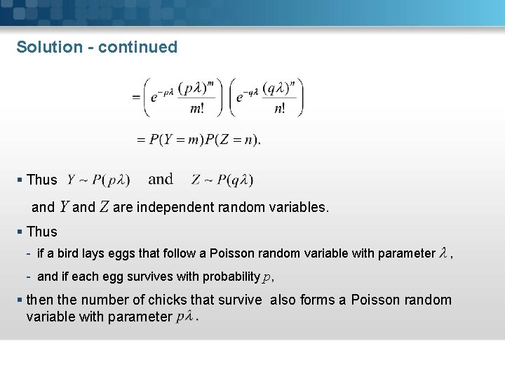 Solution - continued § Thus and Y and Z are independent random variables. § Solution - continued § Thus and Y and Z are independent random variables. §
