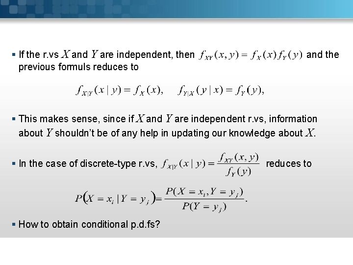 § If the r. vs X and Y are independent, then previous formuls reduces § If the r. vs X and Y are independent, then previous formuls reduces