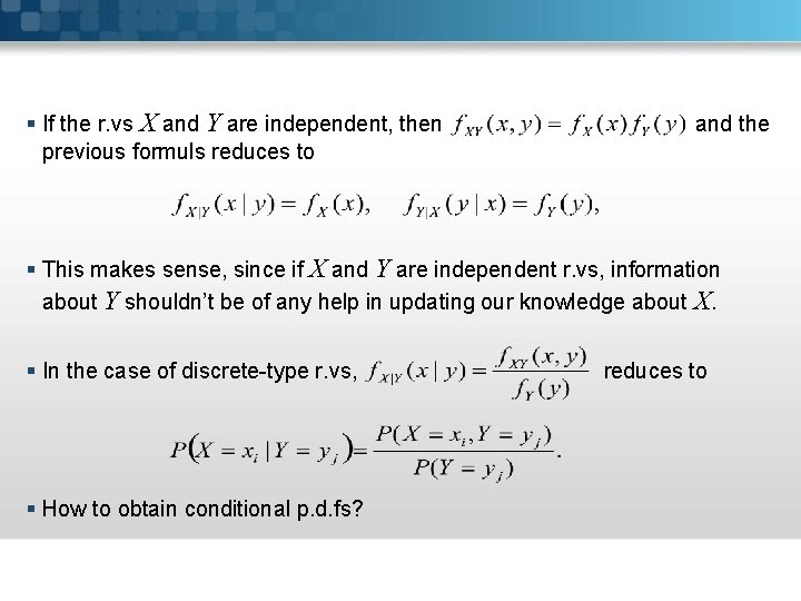 § If the r. vs X and Y are independent, then previous formuls reduces