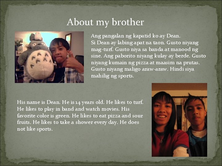 About my brother Ang pangalan ng kapatid ko ay Dean. Si Dean ay labing