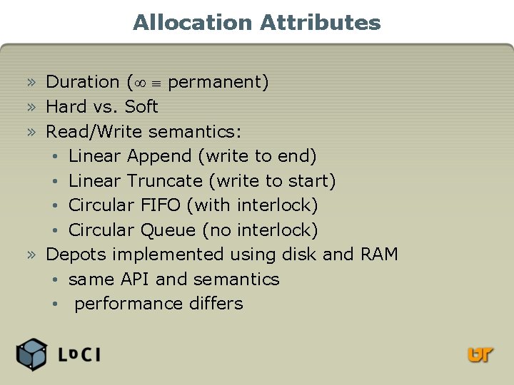 Allocation Attributes » Duration ( permanent) » Hard vs. Soft » Read/Write semantics: •