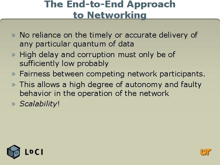 The End-to-End Approach to Networking » No reliance on the timely or accurate delivery