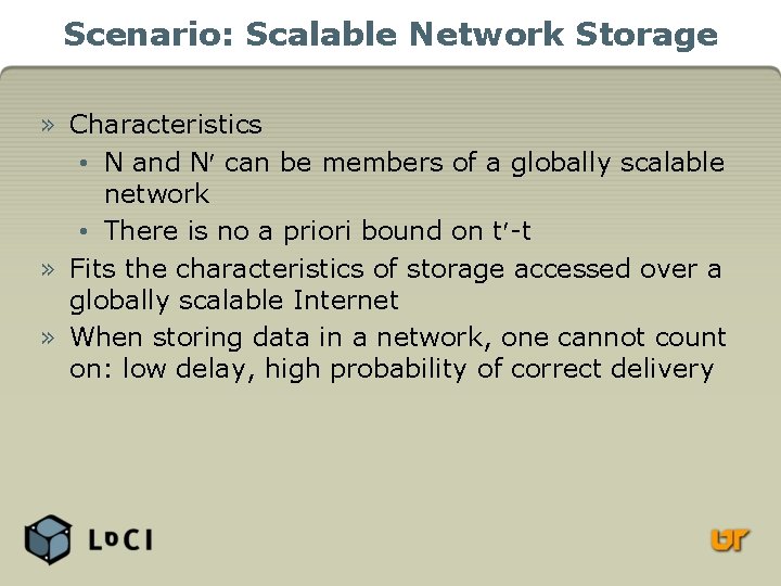 Scenario: Scalable Network Storage » Characteristics • N and N can be members of