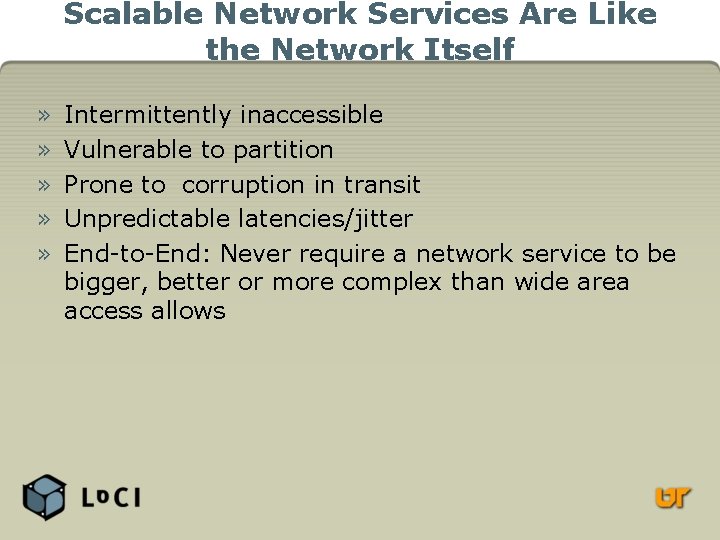 Scalable Network Services Are Like the Network Itself » » » Intermittently inaccessible Vulnerable