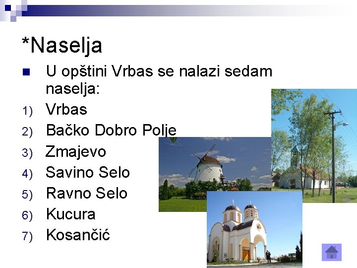 *Naselja n 1) 2) 3) 4) 5) 6) 7) U opštini Vrbas se nalazi