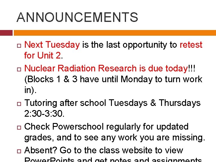 ANNOUNCEMENTS Next Tuesday is the last opportunity to retest for Unit 2. Nuclear Radiation