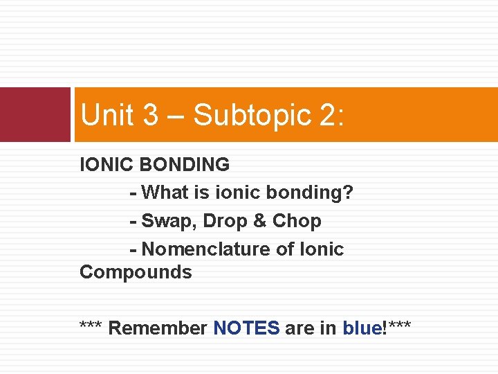 Unit 3 – Subtopic 2: IONIC BONDING - What is ionic bonding? - Swap,