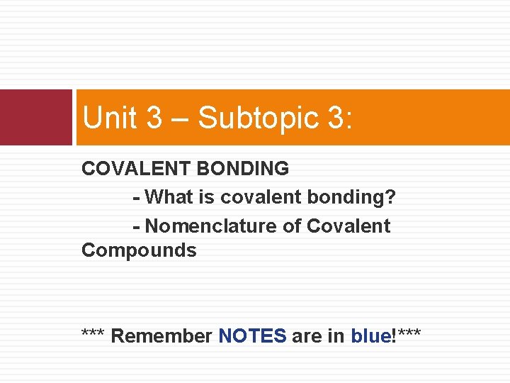 Unit 3 – Subtopic 3: COVALENT BONDING - What is covalent bonding? - Nomenclature