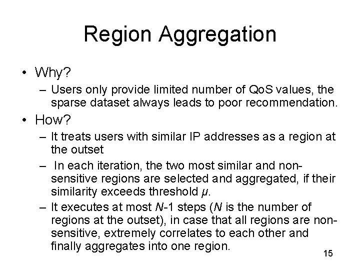 Region Aggregation • Why? – Users only provide limited number of Qo. S values,