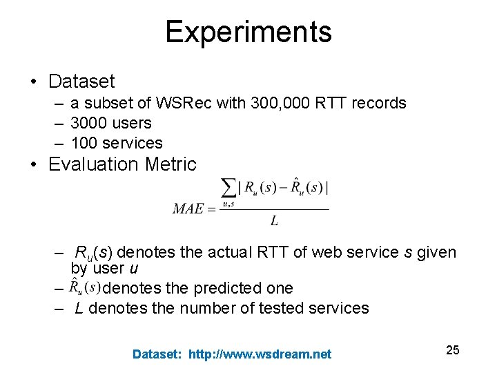Experiments • Dataset – a subset of WSRec with 300, 000 RTT records –