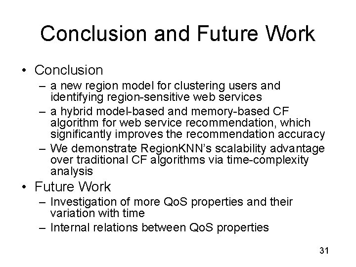 Conclusion and Future Work • Conclusion – a new region model for clustering users