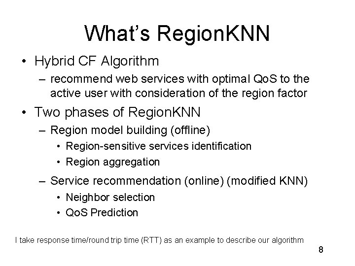 What’s Region. KNN • Hybrid CF Algorithm – recommend web services with optimal Qo.