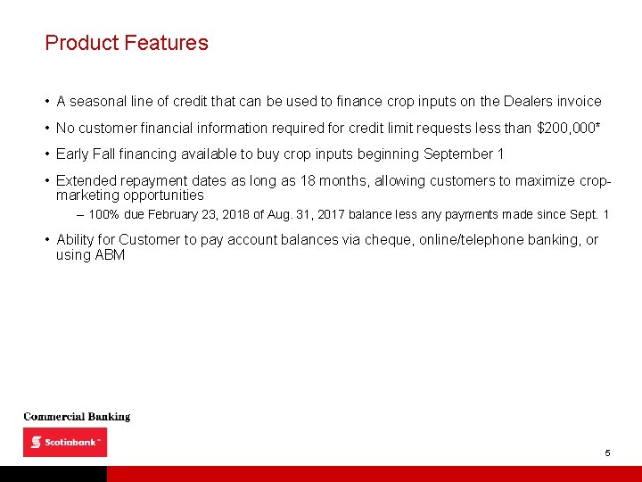 Product Features • A seasonal line of credit that can be used to finance