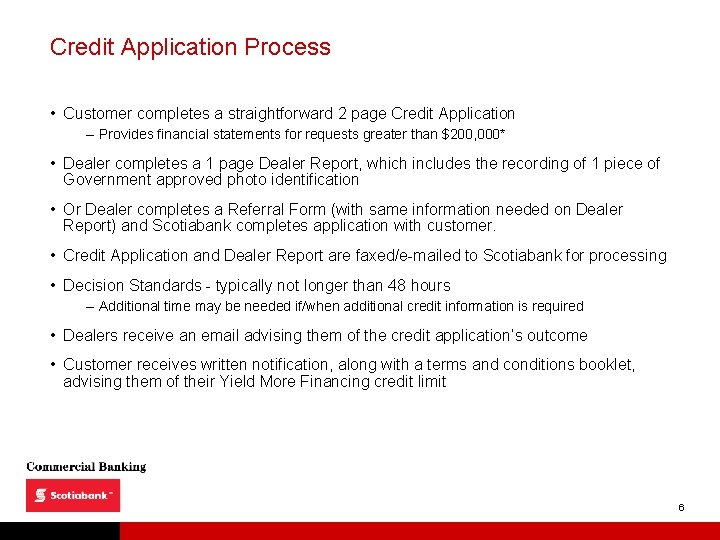 Credit Application Process • Customer completes a straightforward 2 page Credit Application – Provides