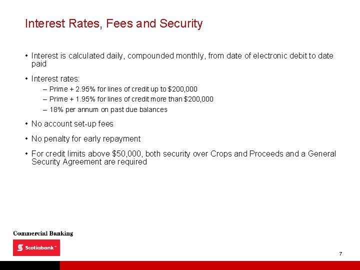 Interest Rates, Fees and Security • Interest is calculated daily, compounded monthly, from date