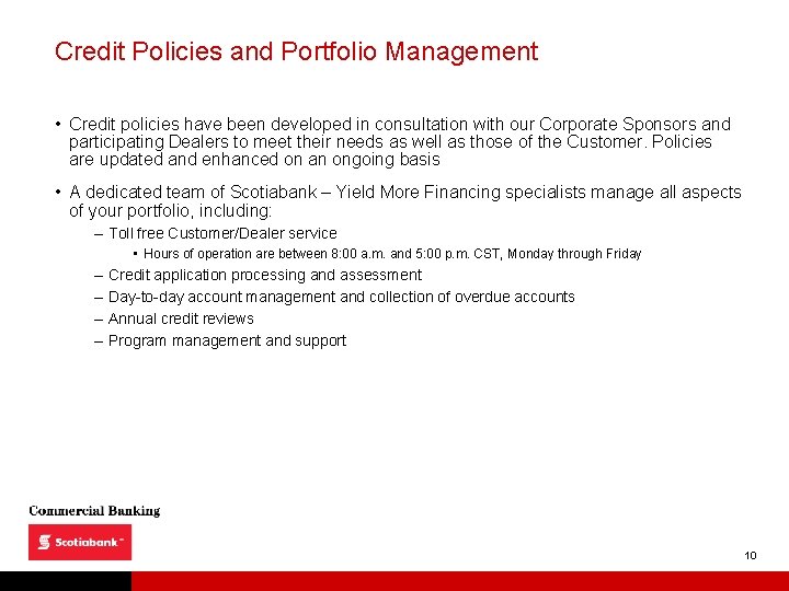 Credit Policies and Portfolio Management • Credit policies have been developed in consultation with