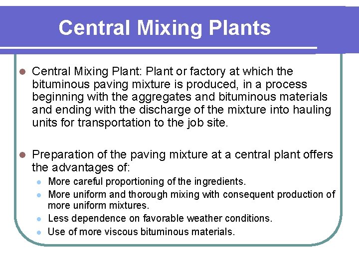Central Mixing Plants l Central Mixing Plant: Plant or factory at which the bituminous