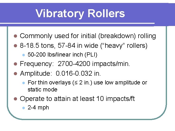 Vibratory Rollers Commonly used for initial (breakdown) rolling l 8 -18. 5 tons, 57