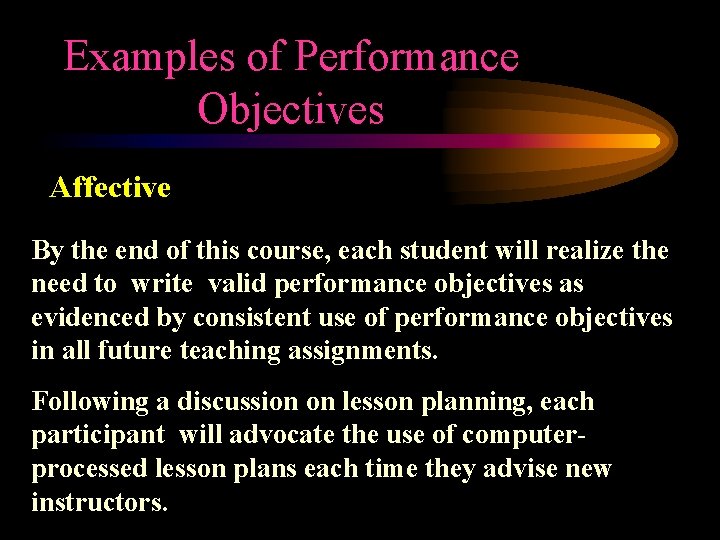 Examples of Performance Objectives Affective By the end of this course, each student will