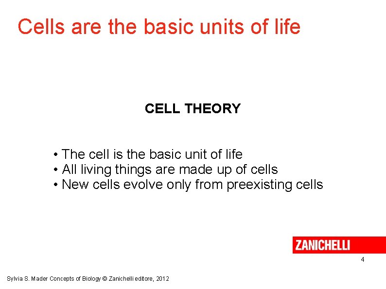 Cells are the basic units of life CELL THEORY • The cell is the