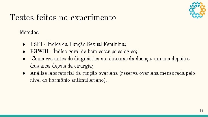 Testes feitos no experimento Métodos: ● FSFI - Índice da Função Sexual Feminina; ●