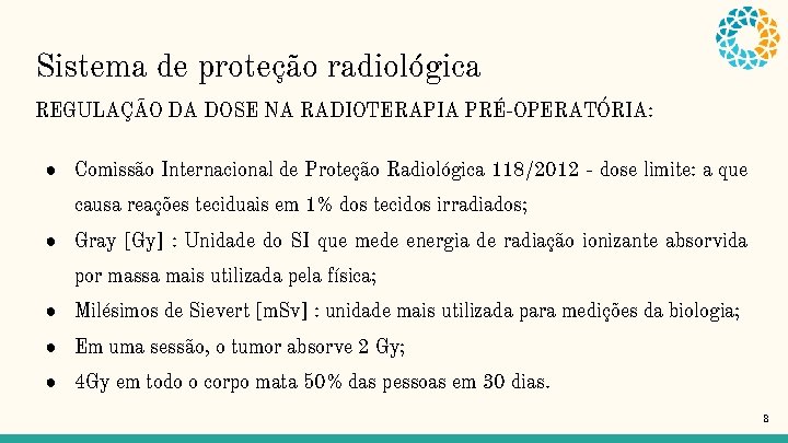 Sistema de proteção radiológica REGULAÇÃO DA DOSE NA RADIOTERAPIA PRÉ-OPERATÓRIA: ● Comissão Internacional de