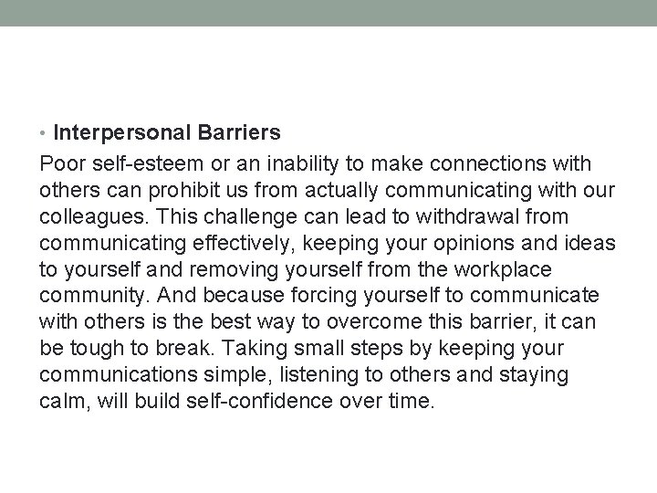  • Interpersonal Barriers Poor self-esteem or an inability to make connections with others