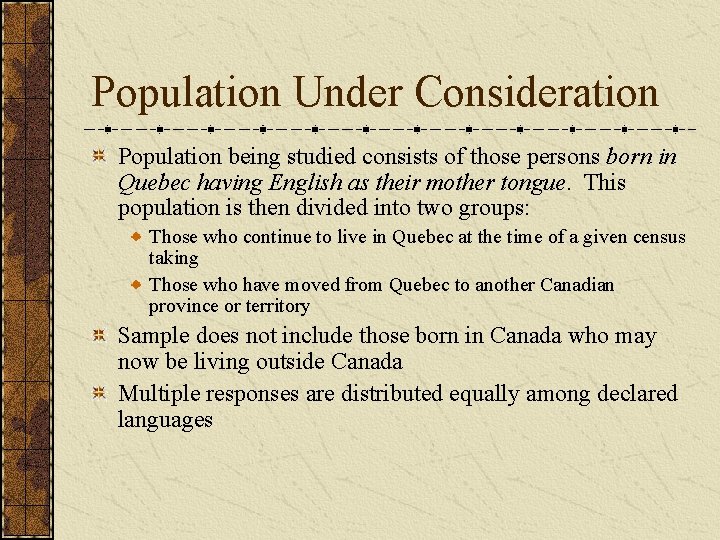 Population Under Consideration Population being studied consists of those persons born in Quebec having