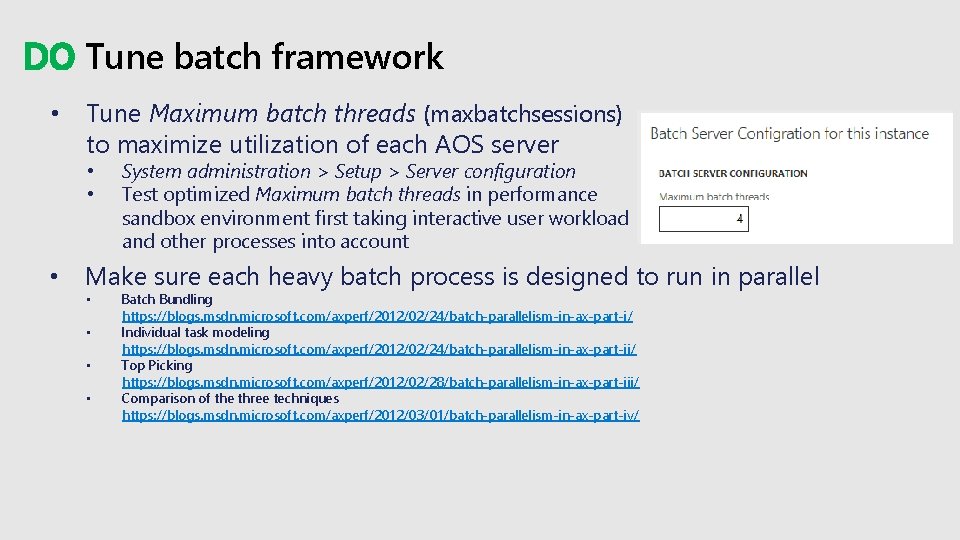 DO Tune batch framework • Tune Maximum batch threads (maxbatchsessions) to maximize utilization of
