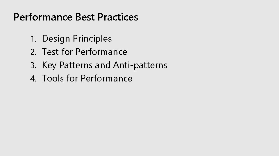 Performance Best Practices 1. Design Principles 2. Test for Performance 3. Key Patterns and
